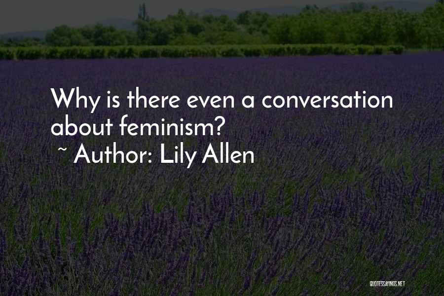 Lily Allen Quotes: Why Is There Even A Conversation About Feminism?