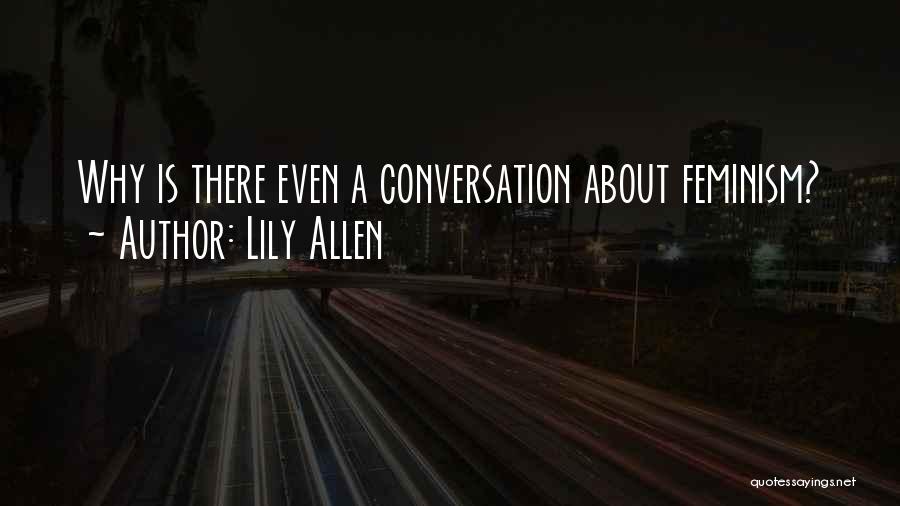 Lily Allen Quotes: Why Is There Even A Conversation About Feminism?