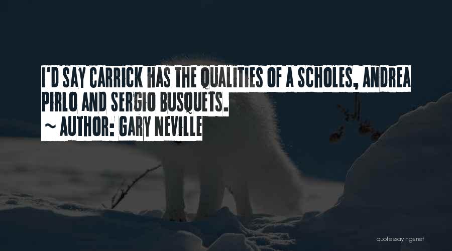 Gary Neville Quotes: I'd Say Carrick Has The Qualities Of A Scholes, Andrea Pirlo And Sergio Busquets.
