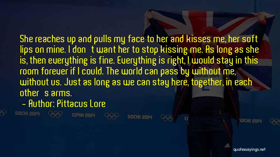 Pittacus Lore Quotes: She Reaches Up And Pulls My Face To Her And Kisses Me, Her Soft Lips On Mine. I Don't Want