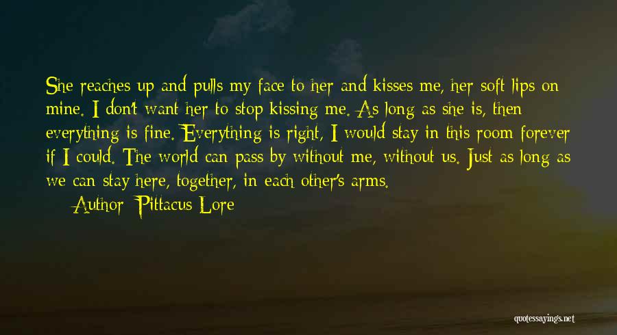 Pittacus Lore Quotes: She Reaches Up And Pulls My Face To Her And Kisses Me, Her Soft Lips On Mine. I Don't Want