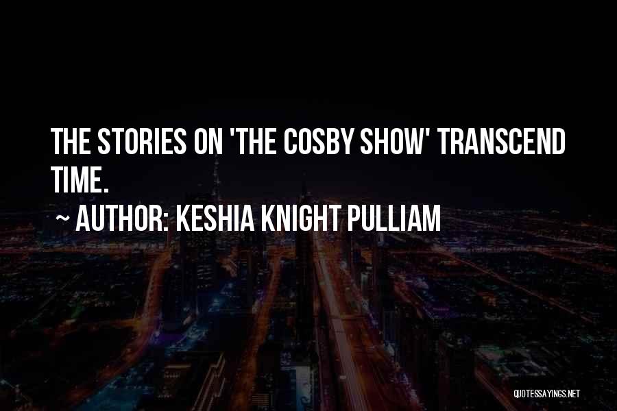 Keshia Knight Pulliam Quotes: The Stories On 'the Cosby Show' Transcend Time.