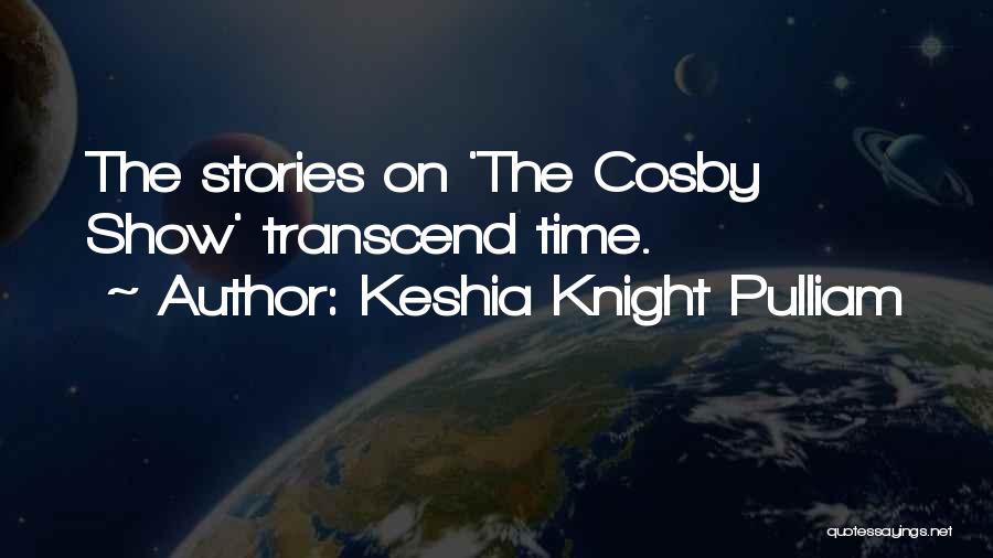 Keshia Knight Pulliam Quotes: The Stories On 'the Cosby Show' Transcend Time.