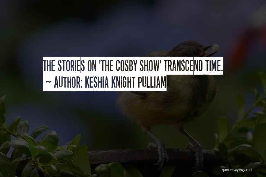 Keshia Knight Pulliam Quotes: The Stories On 'the Cosby Show' Transcend Time.