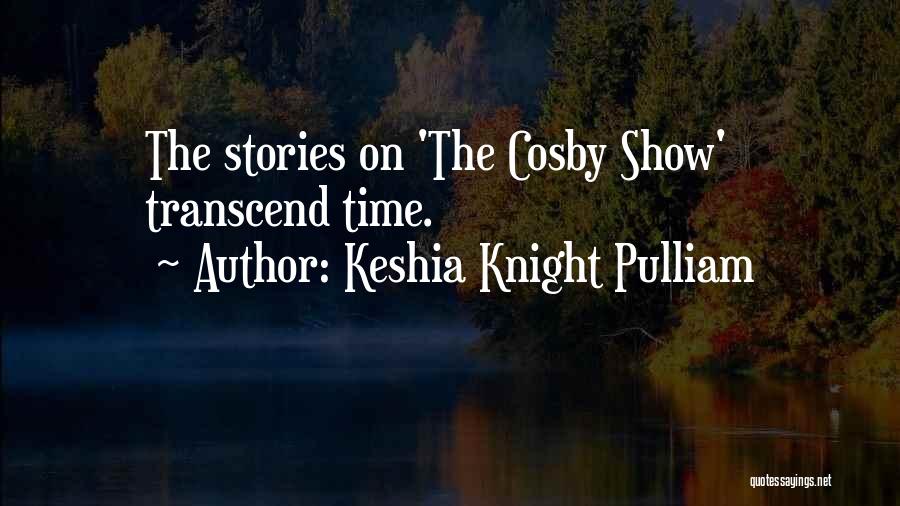 Keshia Knight Pulliam Quotes: The Stories On 'the Cosby Show' Transcend Time.