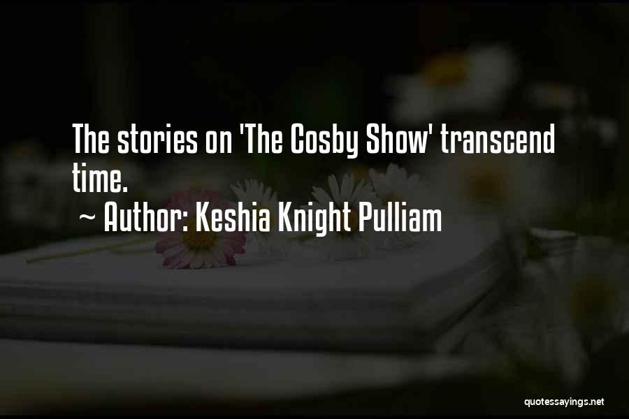 Keshia Knight Pulliam Quotes: The Stories On 'the Cosby Show' Transcend Time.