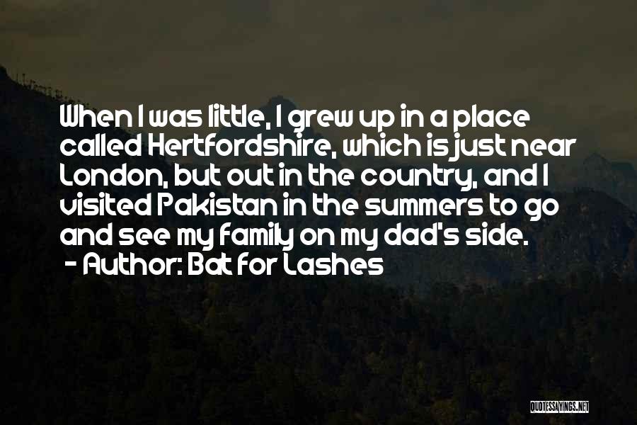 Bat For Lashes Quotes: When I Was Little, I Grew Up In A Place Called Hertfordshire, Which Is Just Near London, But Out In