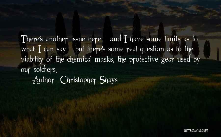 Christopher Shays Quotes: There's Another Issue Here - And I Have Some Limits As To What I Can Say - But There's Some