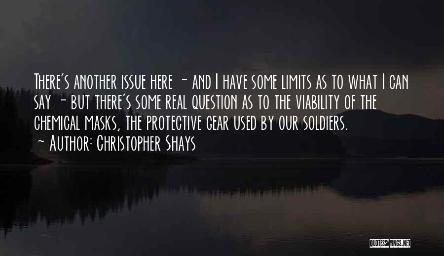 Christopher Shays Quotes: There's Another Issue Here - And I Have Some Limits As To What I Can Say - But There's Some