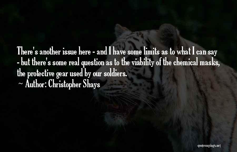 Christopher Shays Quotes: There's Another Issue Here - And I Have Some Limits As To What I Can Say - But There's Some