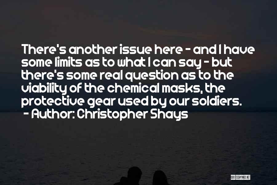 Christopher Shays Quotes: There's Another Issue Here - And I Have Some Limits As To What I Can Say - But There's Some