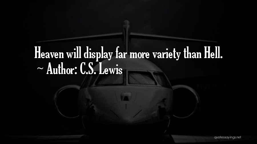 C.S. Lewis Quotes: Heaven Will Display Far More Variety Than Hell.