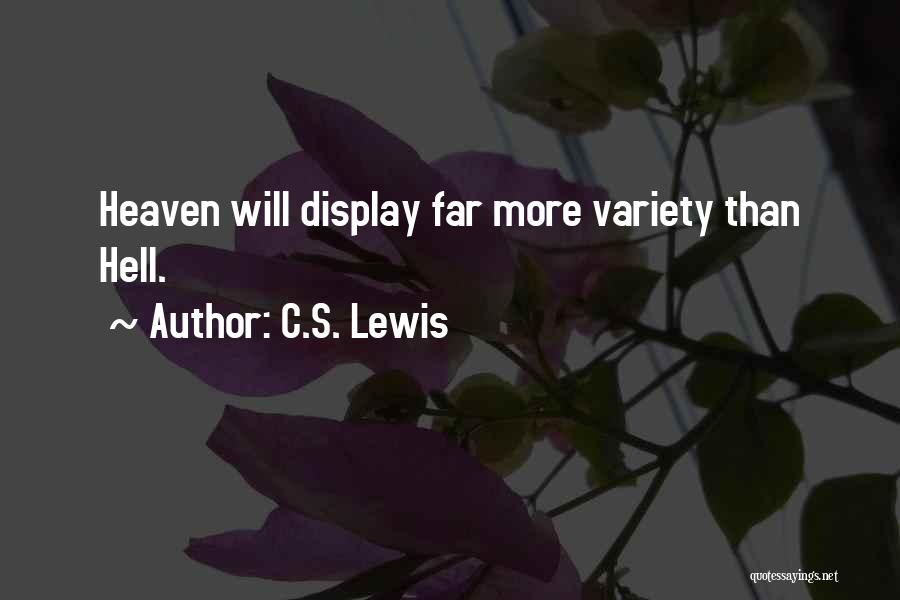 C.S. Lewis Quotes: Heaven Will Display Far More Variety Than Hell.