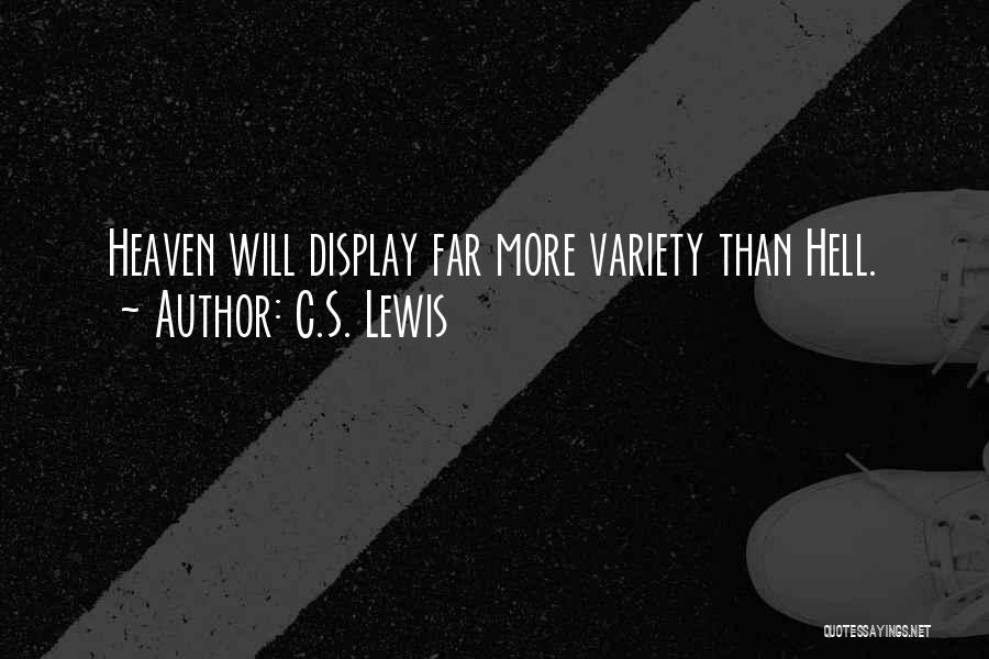 C.S. Lewis Quotes: Heaven Will Display Far More Variety Than Hell.