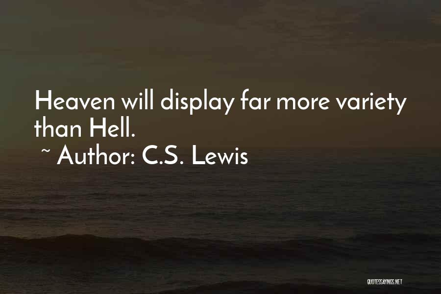 C.S. Lewis Quotes: Heaven Will Display Far More Variety Than Hell.