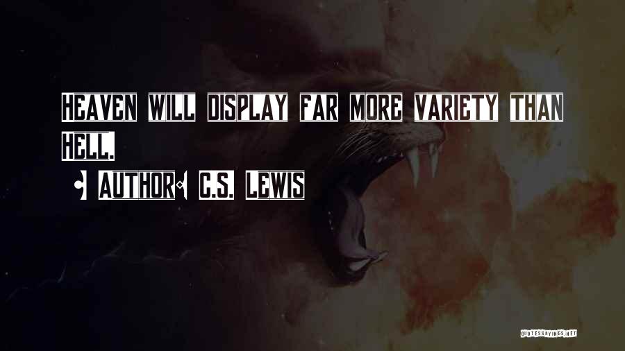 C.S. Lewis Quotes: Heaven Will Display Far More Variety Than Hell.