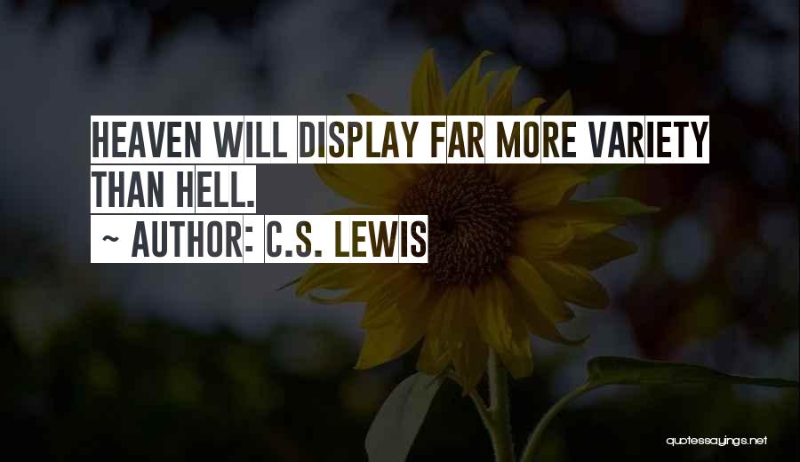 C.S. Lewis Quotes: Heaven Will Display Far More Variety Than Hell.