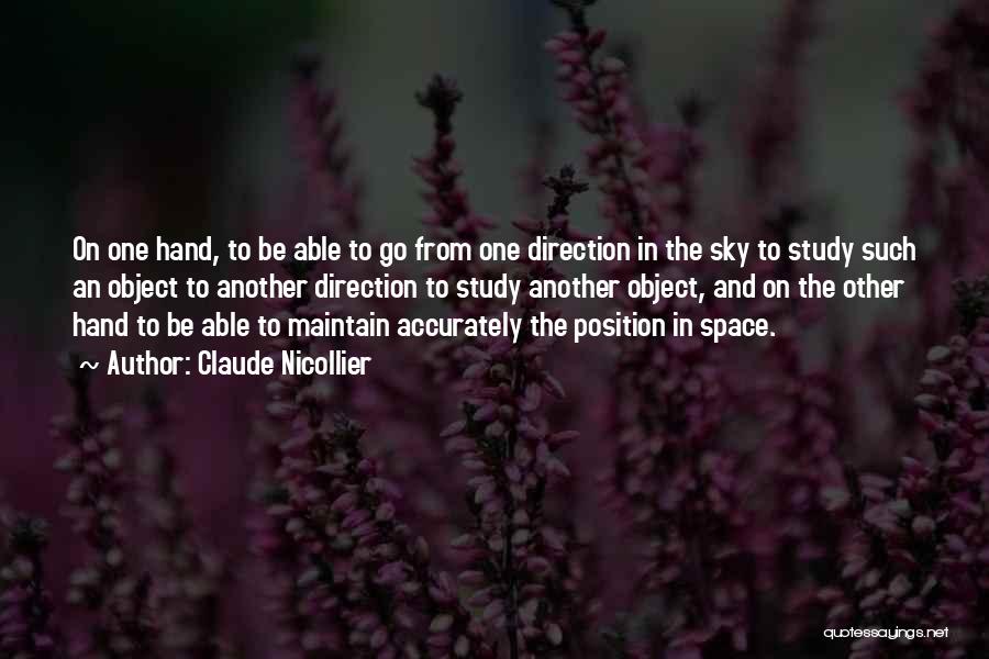 Claude Nicollier Quotes: On One Hand, To Be Able To Go From One Direction In The Sky To Study Such An Object To