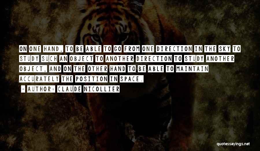 Claude Nicollier Quotes: On One Hand, To Be Able To Go From One Direction In The Sky To Study Such An Object To