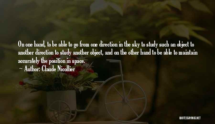 Claude Nicollier Quotes: On One Hand, To Be Able To Go From One Direction In The Sky To Study Such An Object To