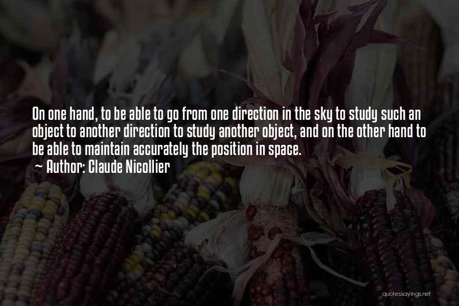 Claude Nicollier Quotes: On One Hand, To Be Able To Go From One Direction In The Sky To Study Such An Object To