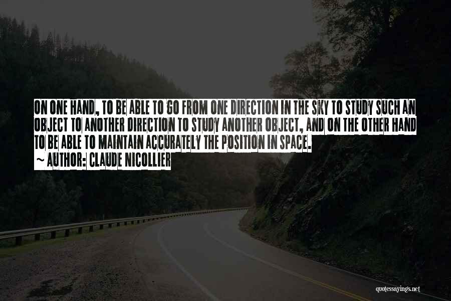 Claude Nicollier Quotes: On One Hand, To Be Able To Go From One Direction In The Sky To Study Such An Object To