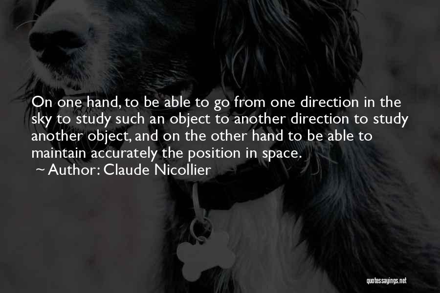 Claude Nicollier Quotes: On One Hand, To Be Able To Go From One Direction In The Sky To Study Such An Object To