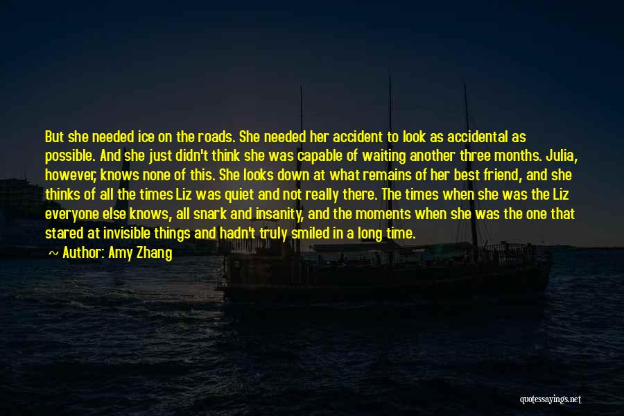 Amy Zhang Quotes: But She Needed Ice On The Roads. She Needed Her Accident To Look As Accidental As Possible. And She Just