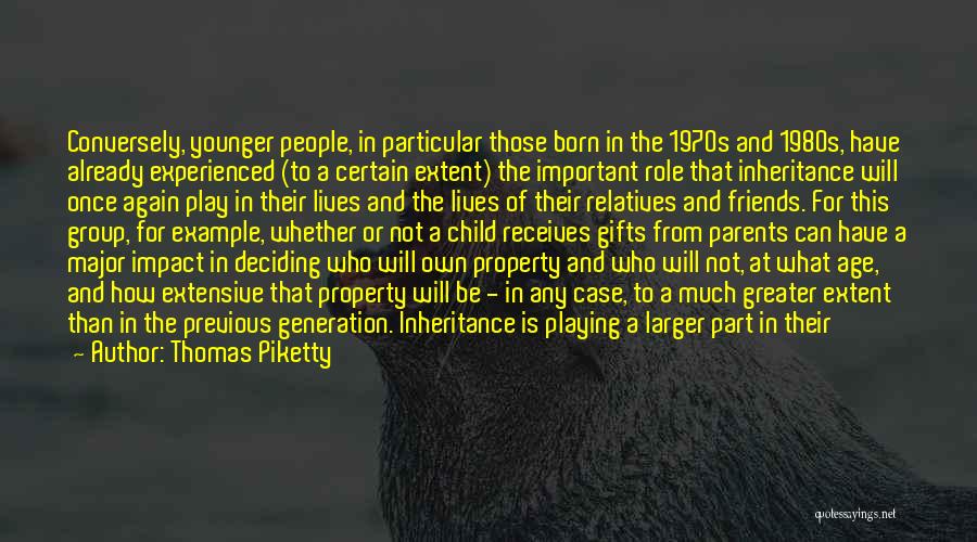 Thomas Piketty Quotes: Conversely, Younger People, In Particular Those Born In The 1970s And 1980s, Have Already Experienced (to A Certain Extent) The