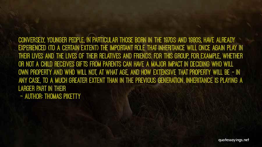 Thomas Piketty Quotes: Conversely, Younger People, In Particular Those Born In The 1970s And 1980s, Have Already Experienced (to A Certain Extent) The