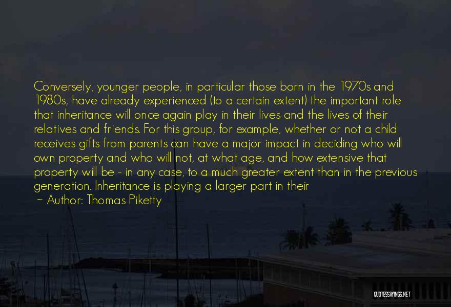 Thomas Piketty Quotes: Conversely, Younger People, In Particular Those Born In The 1970s And 1980s, Have Already Experienced (to A Certain Extent) The