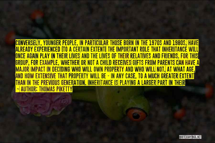 Thomas Piketty Quotes: Conversely, Younger People, In Particular Those Born In The 1970s And 1980s, Have Already Experienced (to A Certain Extent) The