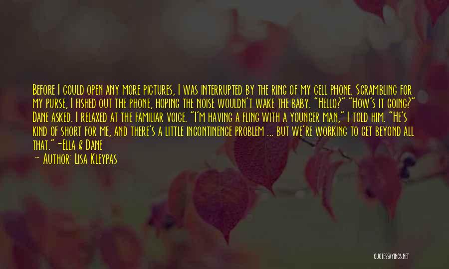 Lisa Kleypas Quotes: Before I Could Open Any More Pictures, I Was Interrupted By The Ring Of My Cell Phone. Scrambling For My