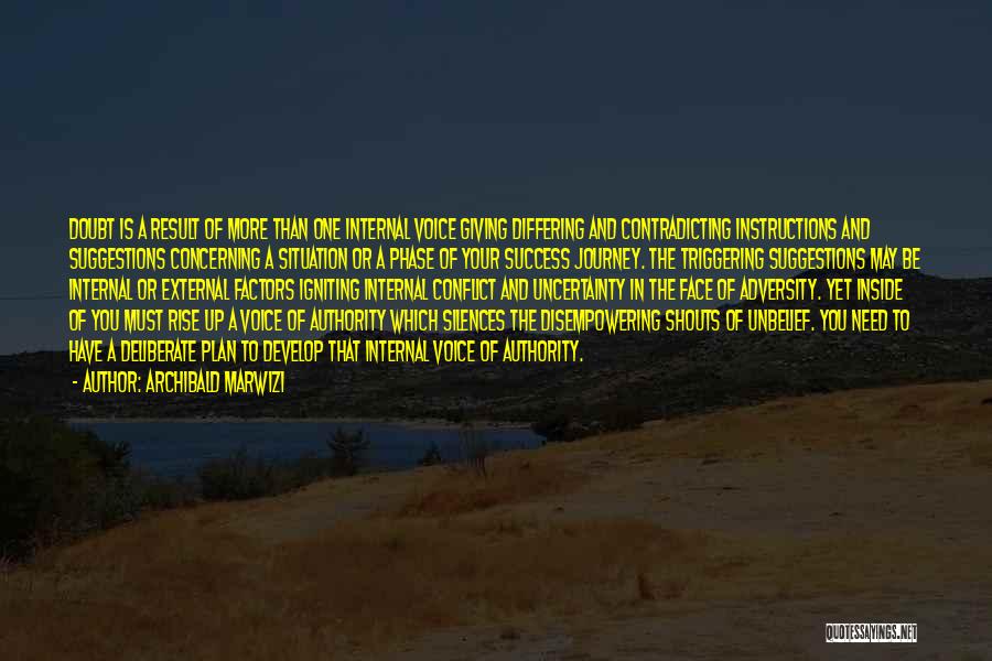 Archibald Marwizi Quotes: Doubt Is A Result Of More Than One Internal Voice Giving Differing And Contradicting Instructions And Suggestions Concerning A Situation