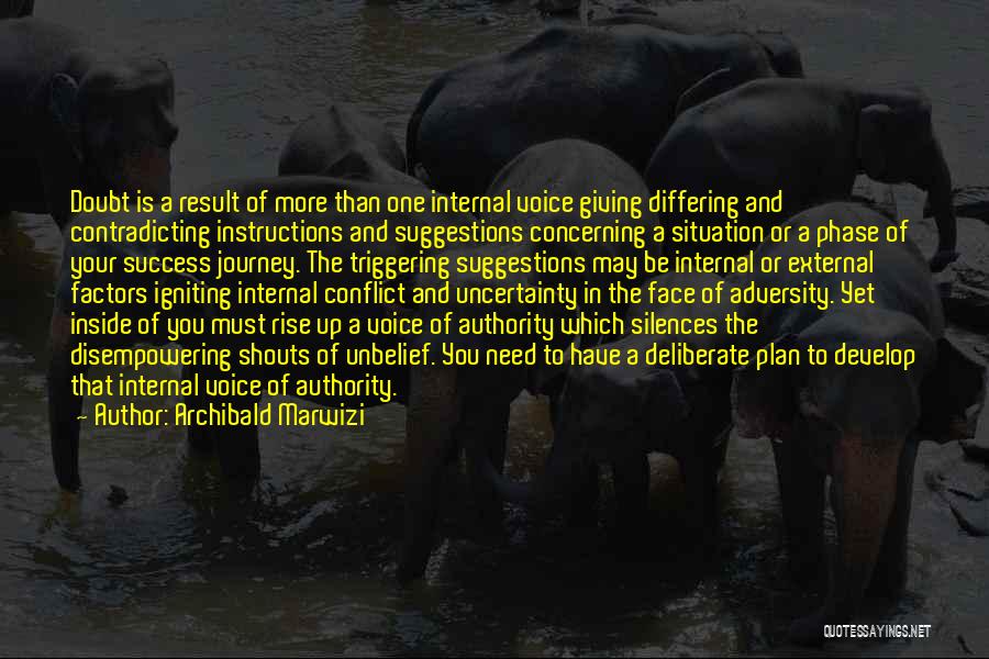 Archibald Marwizi Quotes: Doubt Is A Result Of More Than One Internal Voice Giving Differing And Contradicting Instructions And Suggestions Concerning A Situation