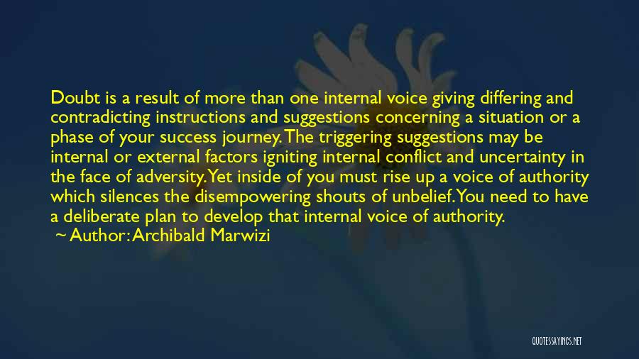 Archibald Marwizi Quotes: Doubt Is A Result Of More Than One Internal Voice Giving Differing And Contradicting Instructions And Suggestions Concerning A Situation