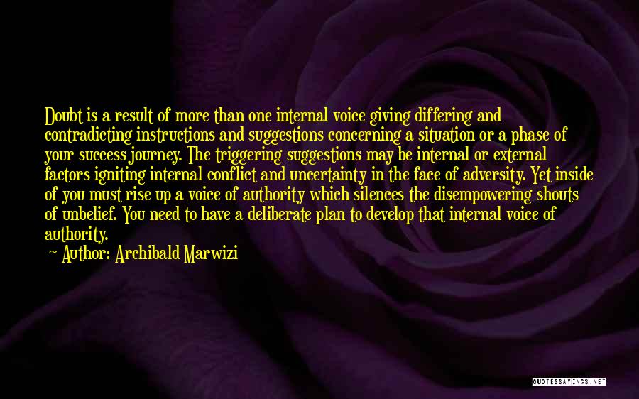 Archibald Marwizi Quotes: Doubt Is A Result Of More Than One Internal Voice Giving Differing And Contradicting Instructions And Suggestions Concerning A Situation