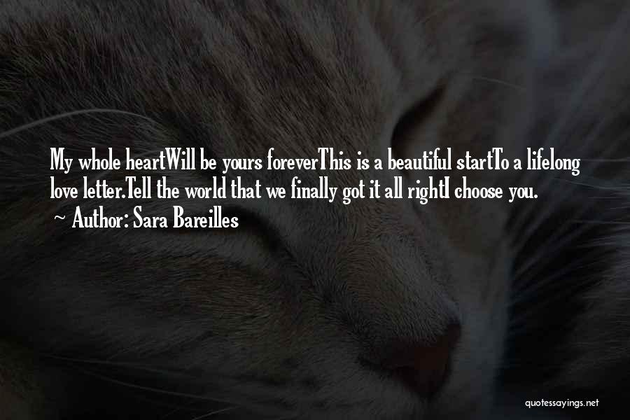 Sara Bareilles Quotes: My Whole Heartwill Be Yours Foreverthis Is A Beautiful Startto A Lifelong Love Letter.tell The World That We Finally Got