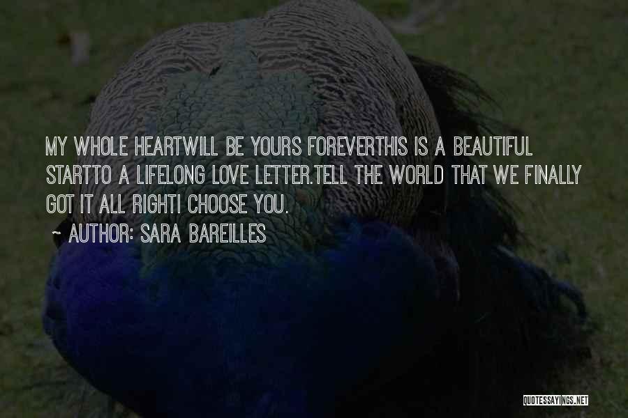 Sara Bareilles Quotes: My Whole Heartwill Be Yours Foreverthis Is A Beautiful Startto A Lifelong Love Letter.tell The World That We Finally Got
