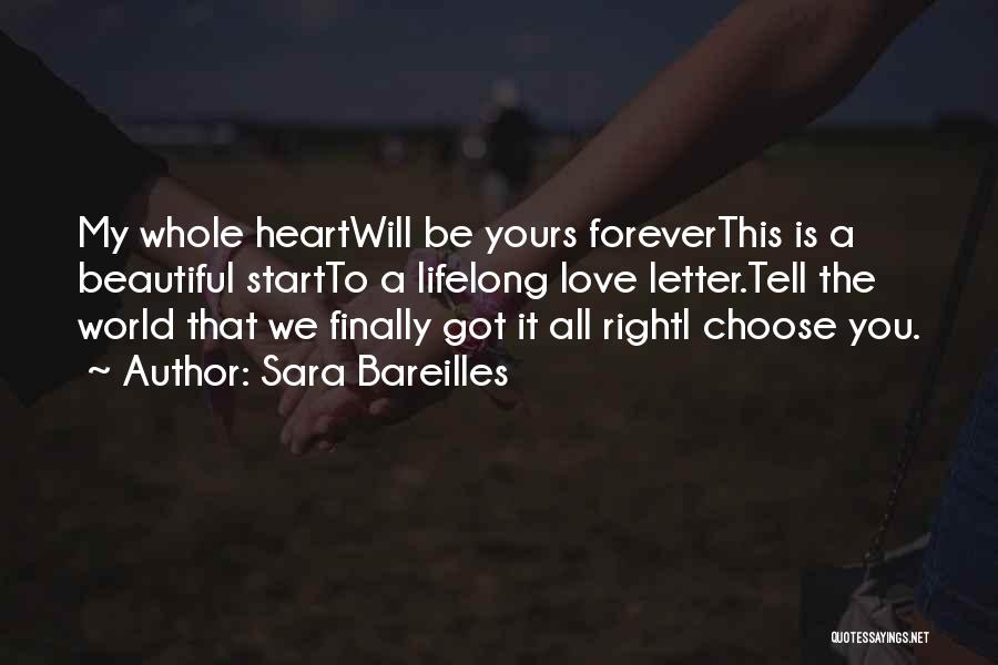 Sara Bareilles Quotes: My Whole Heartwill Be Yours Foreverthis Is A Beautiful Startto A Lifelong Love Letter.tell The World That We Finally Got