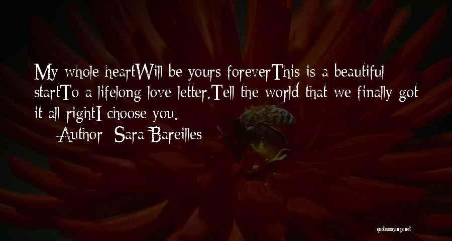 Sara Bareilles Quotes: My Whole Heartwill Be Yours Foreverthis Is A Beautiful Startto A Lifelong Love Letter.tell The World That We Finally Got