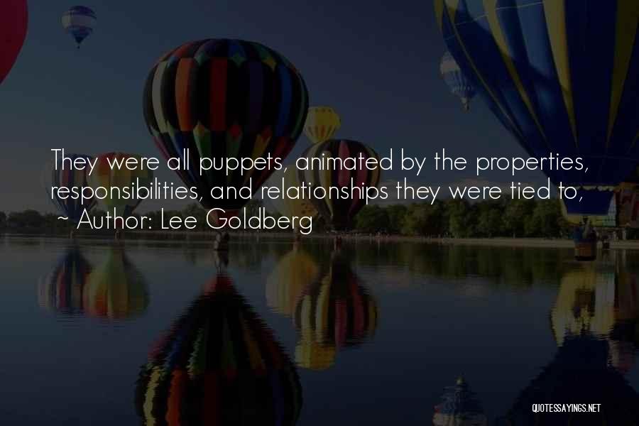 Lee Goldberg Quotes: They Were All Puppets, Animated By The Properties, Responsibilities, And Relationships They Were Tied To,