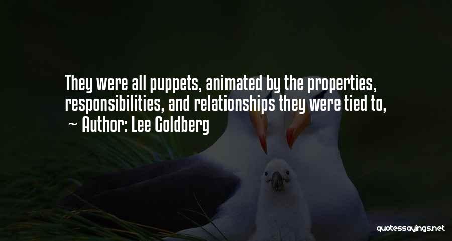 Lee Goldberg Quotes: They Were All Puppets, Animated By The Properties, Responsibilities, And Relationships They Were Tied To,