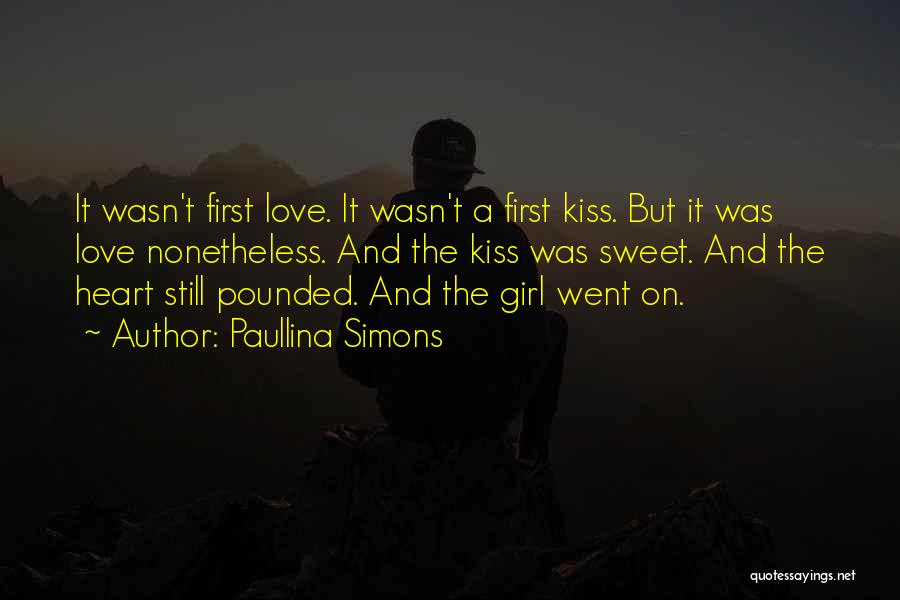 Paullina Simons Quotes: It Wasn't First Love. It Wasn't A First Kiss. But It Was Love Nonetheless. And The Kiss Was Sweet. And