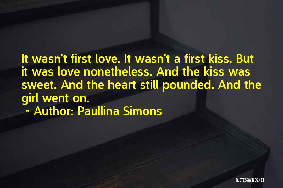 Paullina Simons Quotes: It Wasn't First Love. It Wasn't A First Kiss. But It Was Love Nonetheless. And The Kiss Was Sweet. And