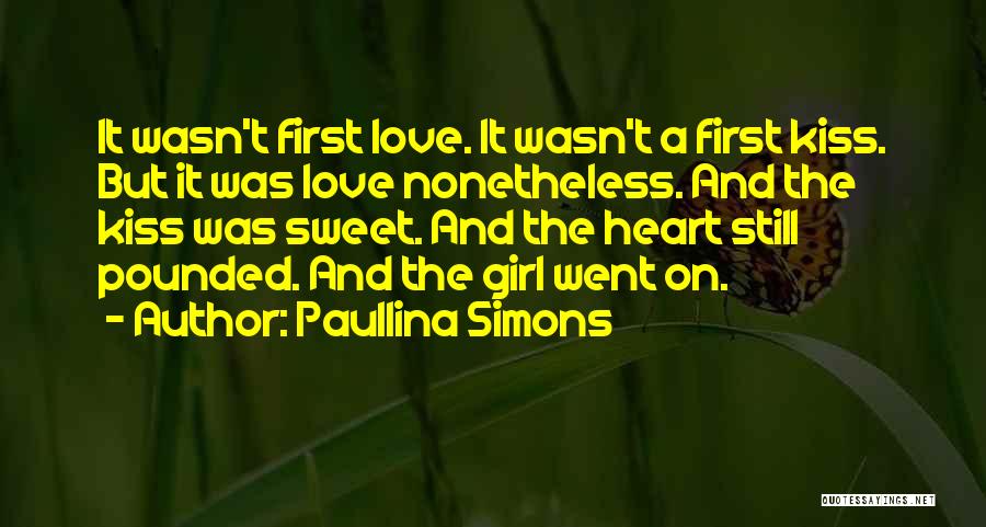 Paullina Simons Quotes: It Wasn't First Love. It Wasn't A First Kiss. But It Was Love Nonetheless. And The Kiss Was Sweet. And