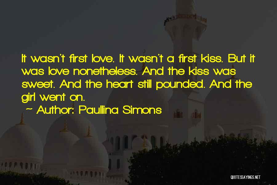 Paullina Simons Quotes: It Wasn't First Love. It Wasn't A First Kiss. But It Was Love Nonetheless. And The Kiss Was Sweet. And