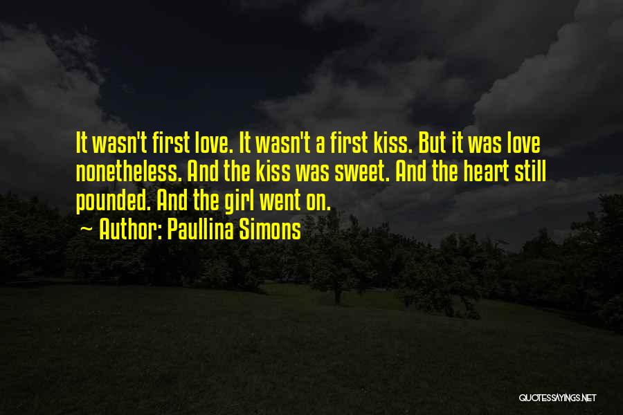 Paullina Simons Quotes: It Wasn't First Love. It Wasn't A First Kiss. But It Was Love Nonetheless. And The Kiss Was Sweet. And