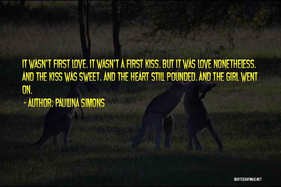 Paullina Simons Quotes: It Wasn't First Love. It Wasn't A First Kiss. But It Was Love Nonetheless. And The Kiss Was Sweet. And