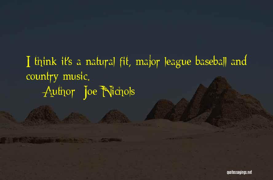 Joe Nichols Quotes: I Think It's A Natural Fit, Major League Baseball And Country Music.